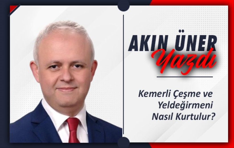 'Kemerli Çeşme ve Yeldeğirmeni Nasıl Kurtulur?'