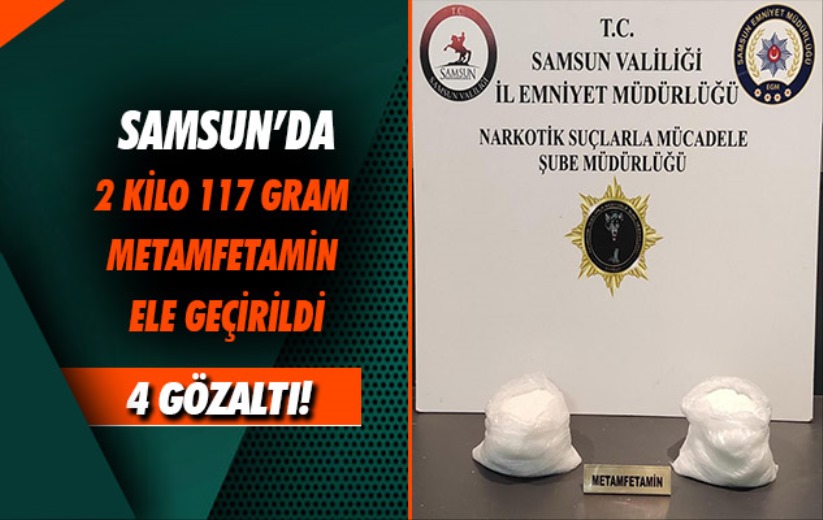 Samsun'da 2 kilo 117 gram metamfetamin ele geçirildi: 4 gözaltı