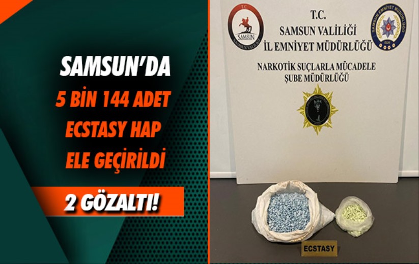Samsun'da 5 bin 144 adet ecstasy hap ele geçirildi