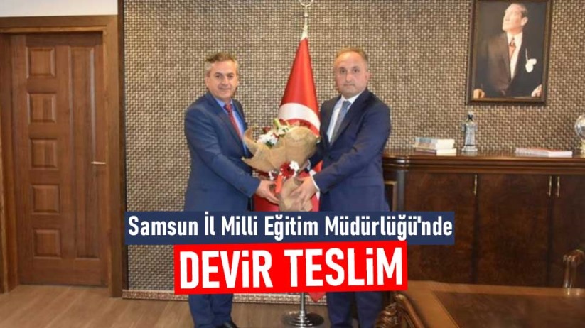 Samsun İl Milli Eğitim Müdürlüğü'nde devir teslim