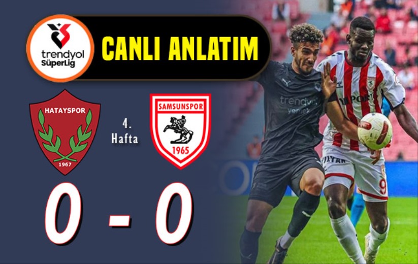 Hatayspor - Samsunspor maçı: Canlı anlatım 