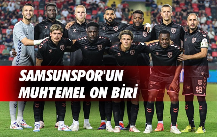 Samsunspor'un Muhtemel On Biri 