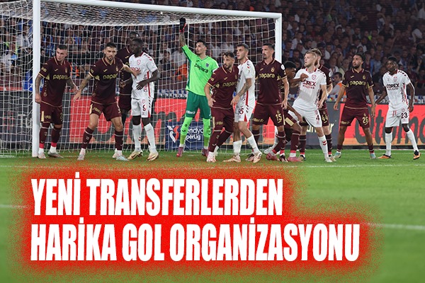 YENİ TRANSFERLERDEN HARİKA GOL ORGANİZASYONU