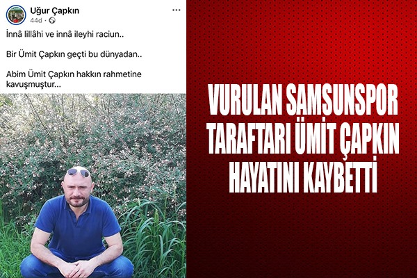 VURULAN SAMSUNSPOR TARAFTARI HAYATINI KAYBETTİ