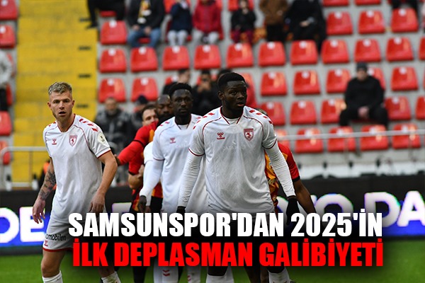 Samsunspor'dan 2025'in ilk deplasman galibiyeti