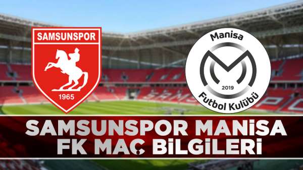 Samsunspor Manisa FK maçı ne zaman, Saat kaçta?