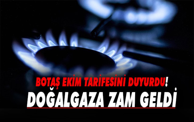 BOTAŞ Ekim tarifesini duyurdu! Doğalgaza zam geldi