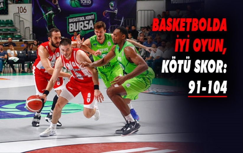 Basketbolda İyi Oyun, Kötü Skor: 91-104