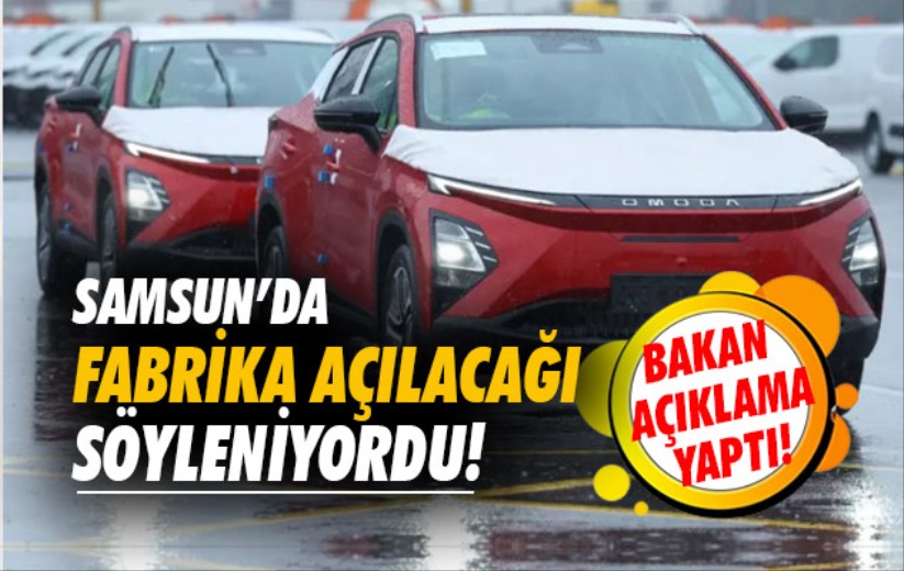 Samsun'da fabrika açılacağı söyleniyordu! Bakan açıklama yaptı!