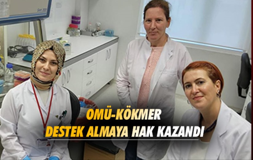 OMÜ-KÖKMER destek almaya hak kazandı