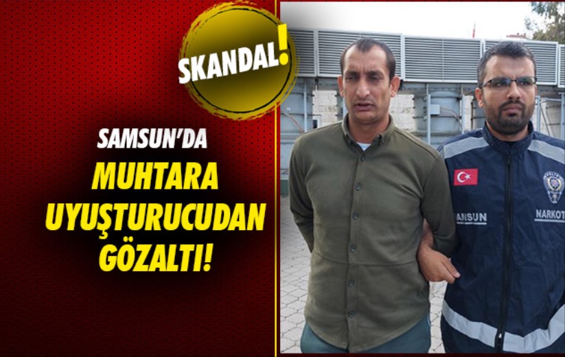 Samsun'da muhtara 92 bin 400 adet uyuşturucu hap gözaltısı!