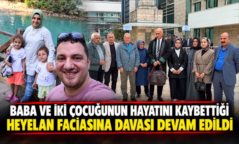 Baba ve iki çocuğunun hayatını kaybettiği heyelan faciası davasına devam edildi