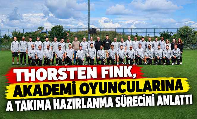 Thorsten Fink, akademi oyuncularına A takıma hazırlanma sürecini anlattı