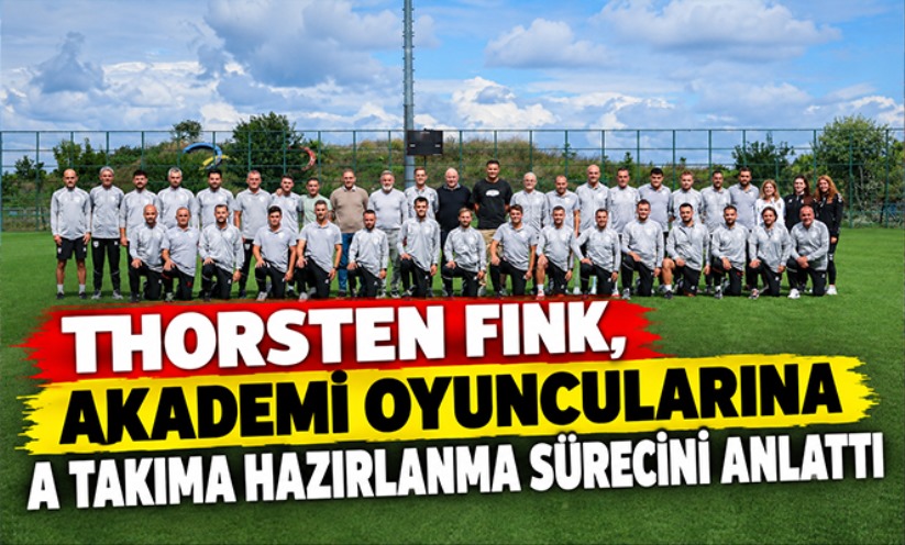 Thorsten Fink, akademi oyuncularına A takıma hazırlanma sürecini anlattı