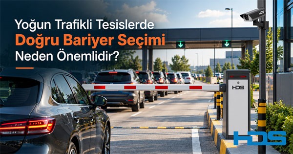 Yoğun Trafikli Tesislerde Doğru Bariyer Seçimi Neden Önemlidir?