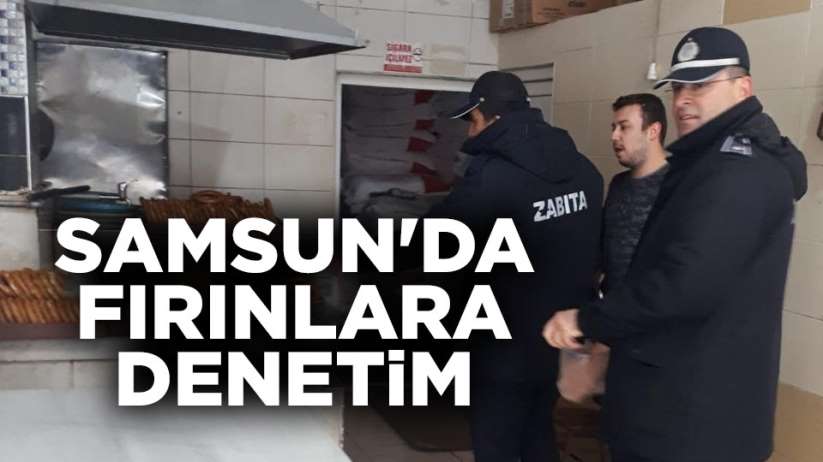 Samsun'da fırınlara denetim