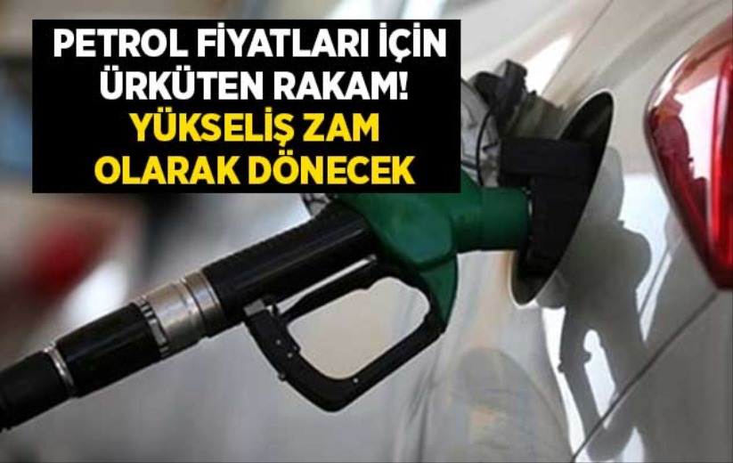 Petrol fiyatları için ürküten rakam! Yükseliş zam olarak dönecek