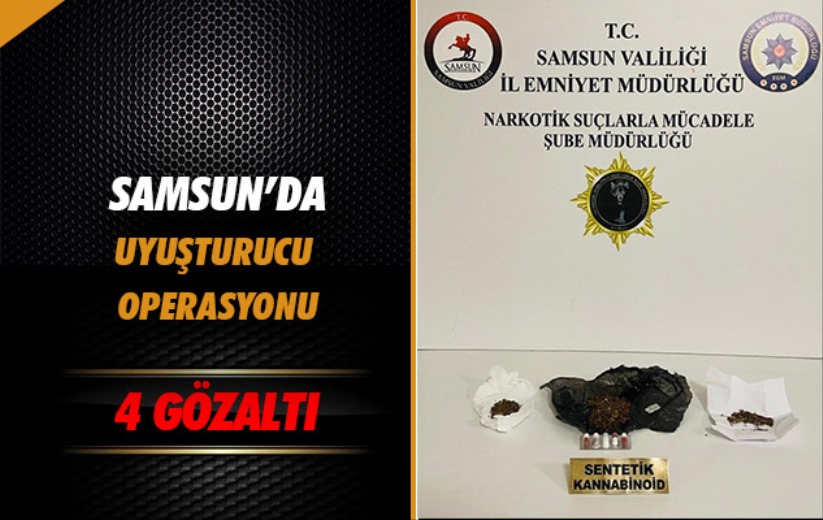 Samsun'da uyuşturucu operasyonu: 4 gözaltı