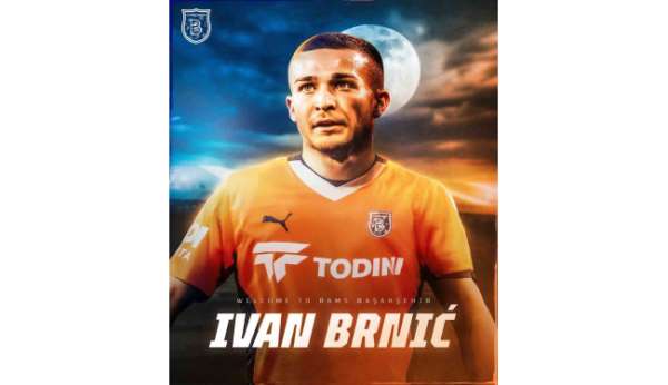 Başakşehir, Ivan Brnic'i kadrosuna kattığını açıkladı