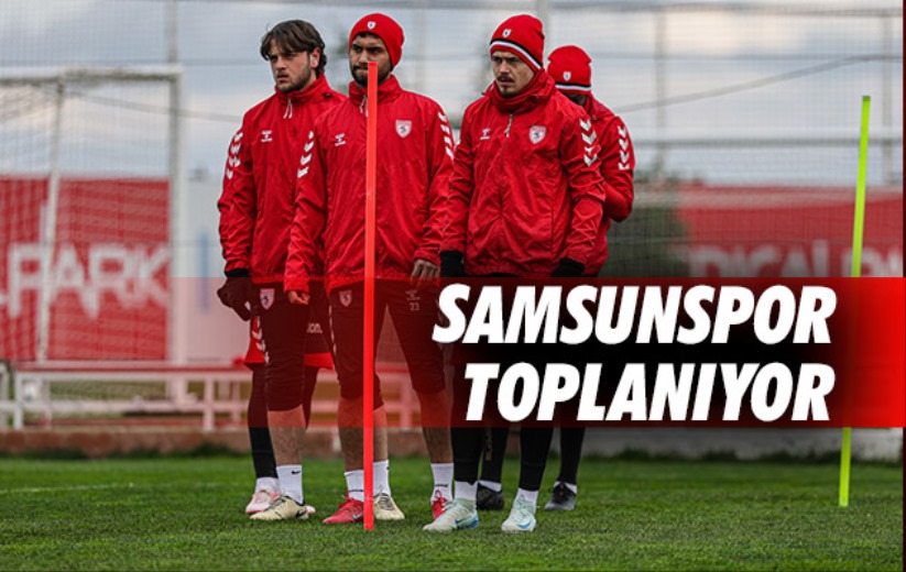 Samsunspor Toplanıyor 