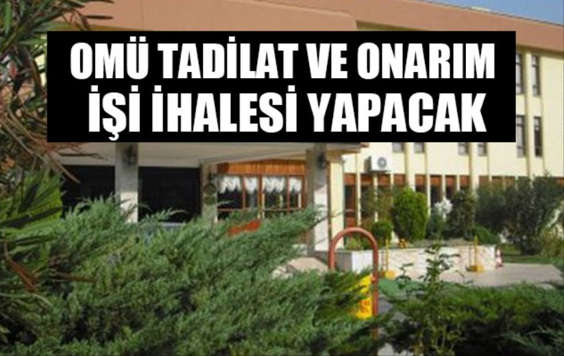 OMÜ tadilat ve onarım işi ihalesi yapacak