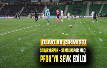 Olaylı Sakaryaspor - Samsunspor maçı PFDK'ya sevk edildi