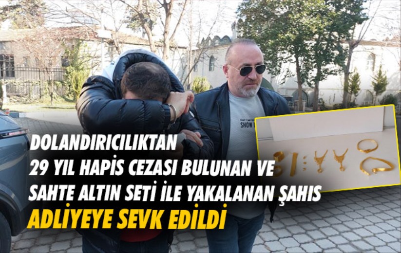 Dolandırıcılıktan 29 yıl hapis cezası bulunan şahıs sahte altında yakalandı