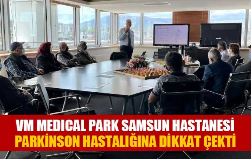VM Medical Park Samsun Hastanesi Parkinson hastalığına dikkat çekti