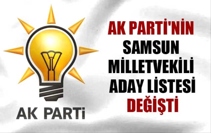 AK Parti'nin Samsun milletvekili aday listesi değişti