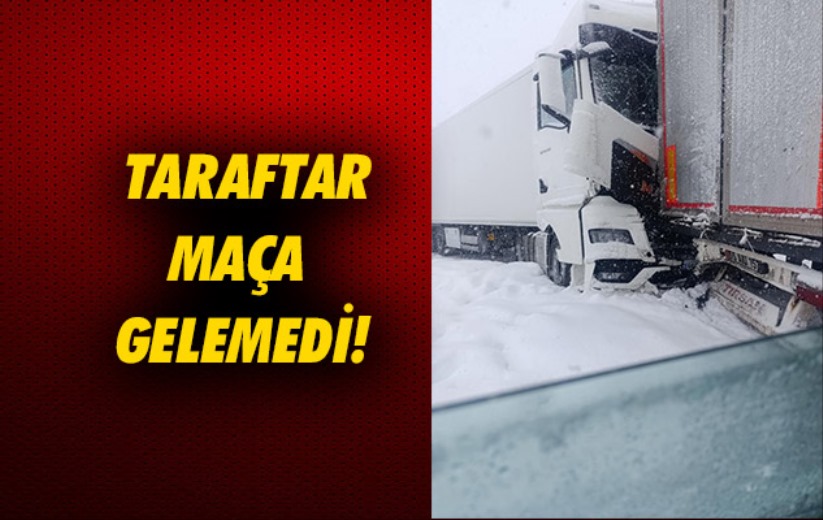 Birçok taraftar kar yağışı nedeniyle maça gelemeyecek!
