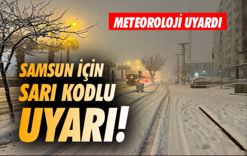 Meteoroloji'den 25 il için sarı kodlu uyarı! Aralarında Samsun da var