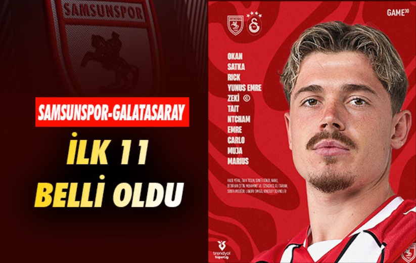 Samsunspor'un Galatasaray kadrosu açıklandı 
