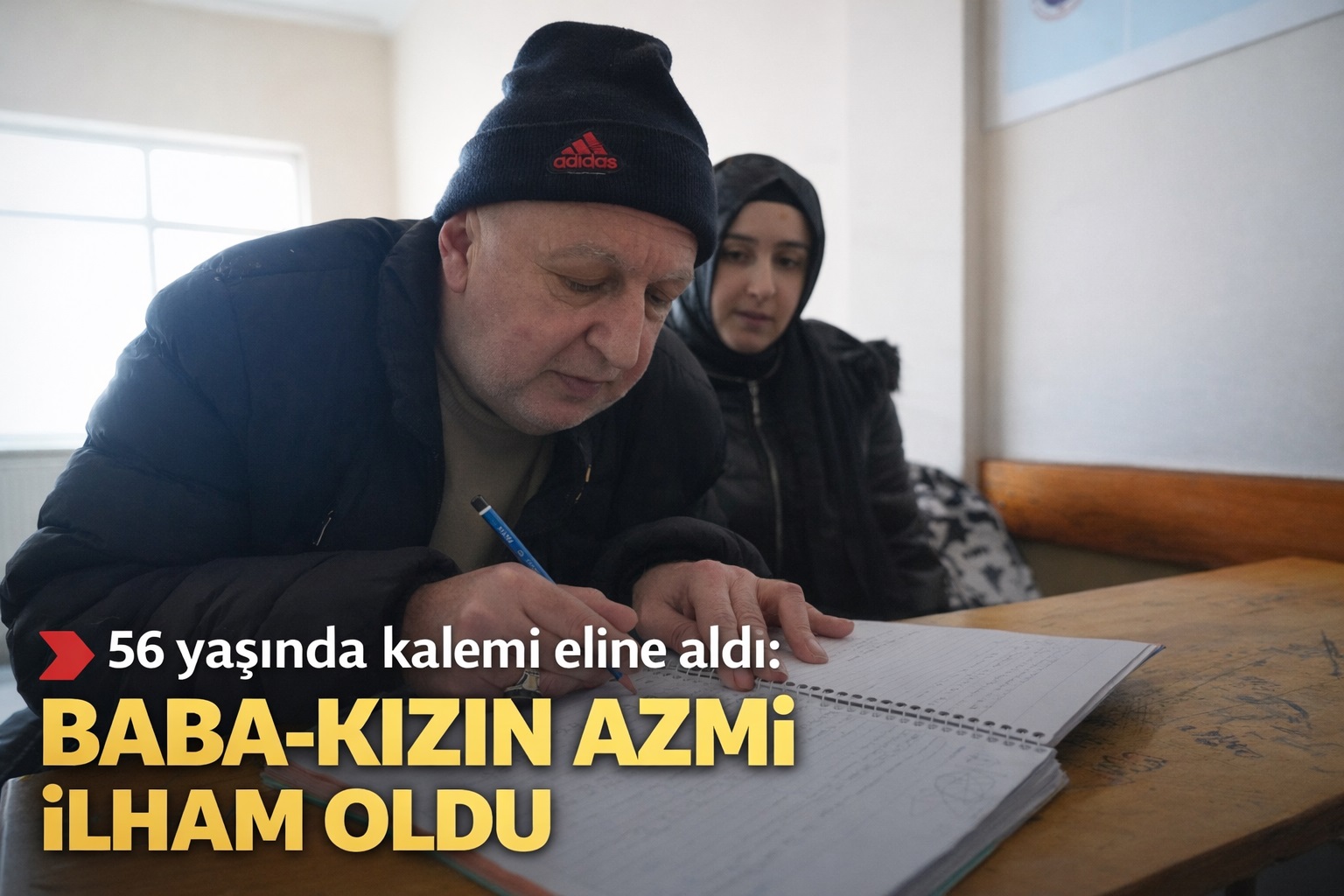 56 yaşında okuma-yazma öğrenen baba ile kızının azmi