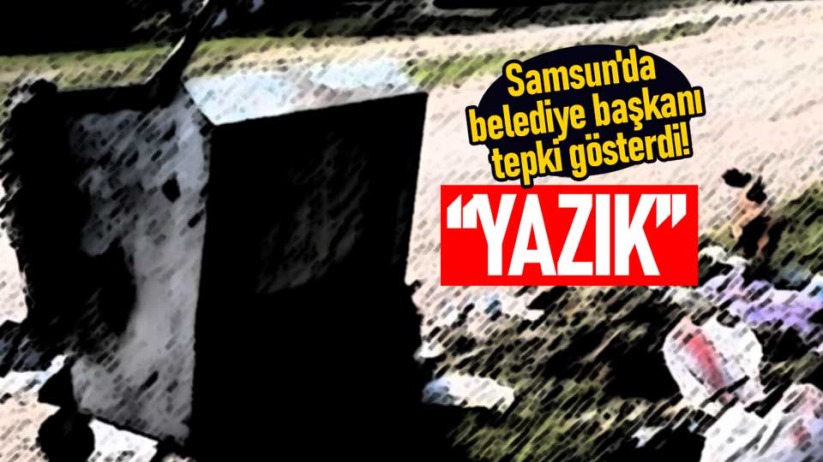Samsun'da belediye başkanı tepki gösterdi! 'Yazık'