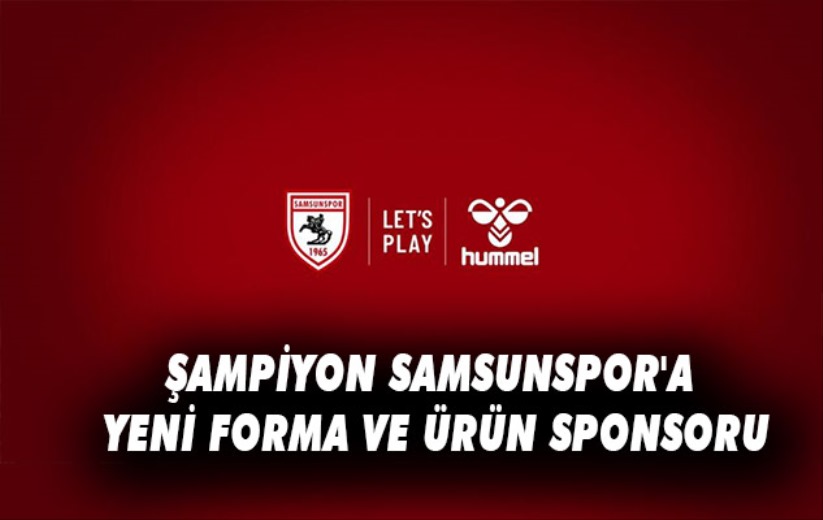 Şampiyon Samsunspor'a yeni forma ve ürün sponsoru