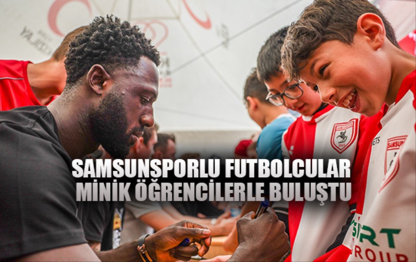 Samsunsporlu futbolcular minik öğrencilerle buluştu