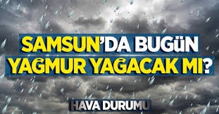 11 Mayıs Cumartesi Samsun hava durumu