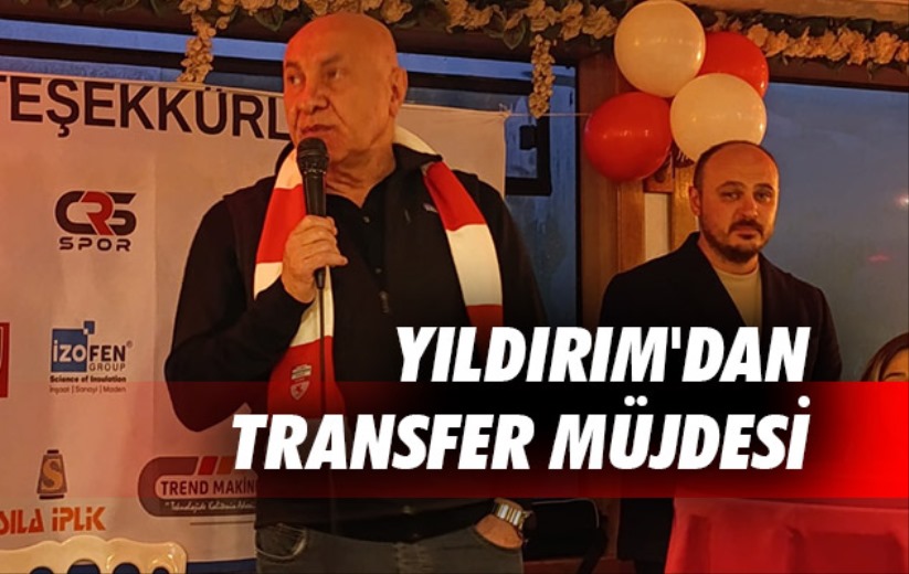 Yıldırım'dan Transfer Müjdesi