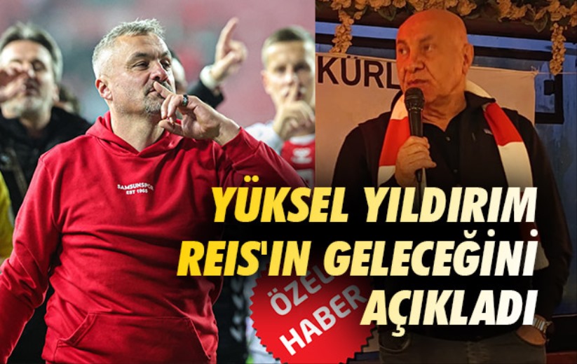 Yüksel Yıldırım Reis'ın Geleceğini Açıkladı 