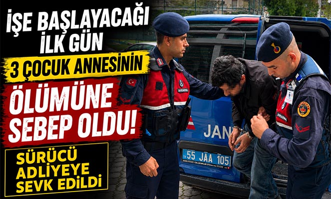 Samsun'da ölüme sebep olan sürücü adliyeye sevk edildi