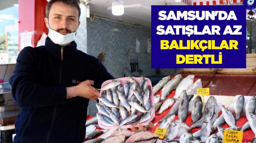 Samsun'da satışlar az, balıkçılar dertli