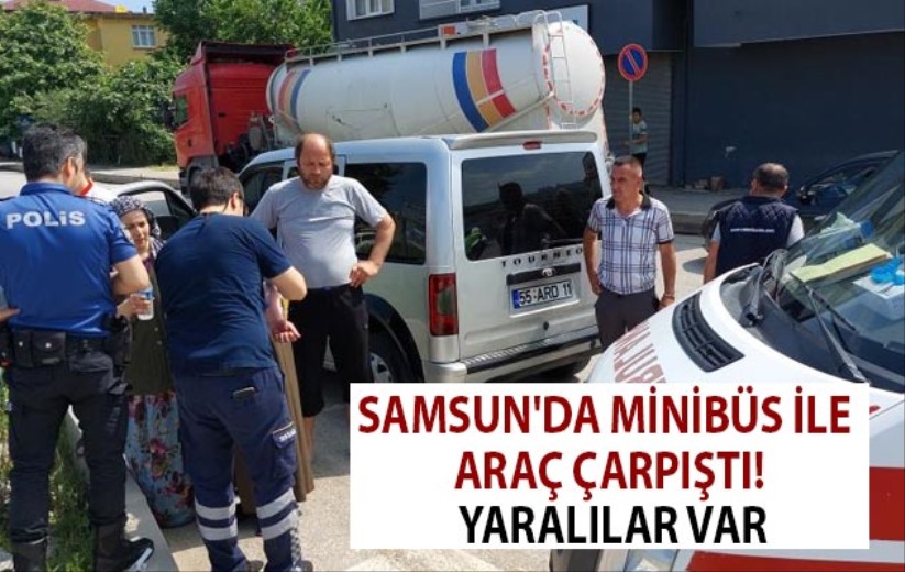 Samsun'da minibüs ile araç çarpıştı! Yaralılar var