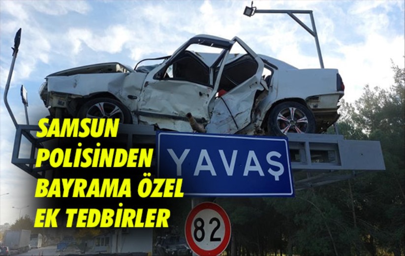 Samsun polisinden bayrama özel ek tedbirler