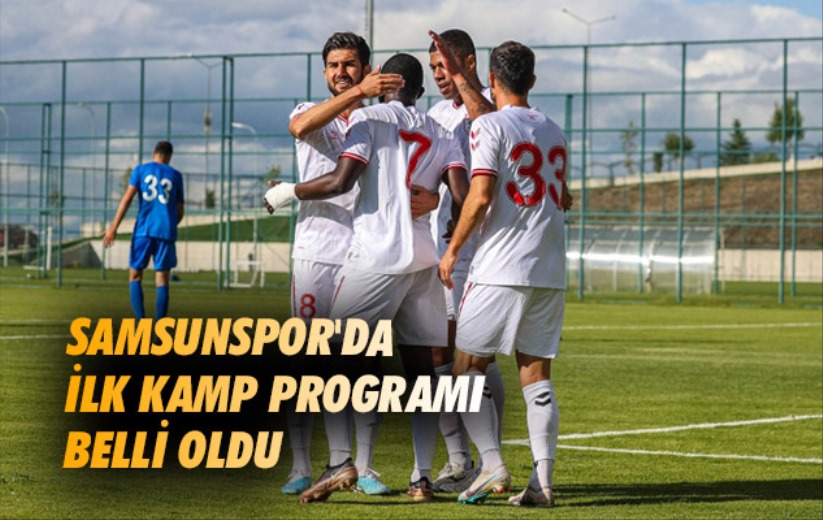 Samsunspor'da İlk Kamp Programı Belli Oldu 