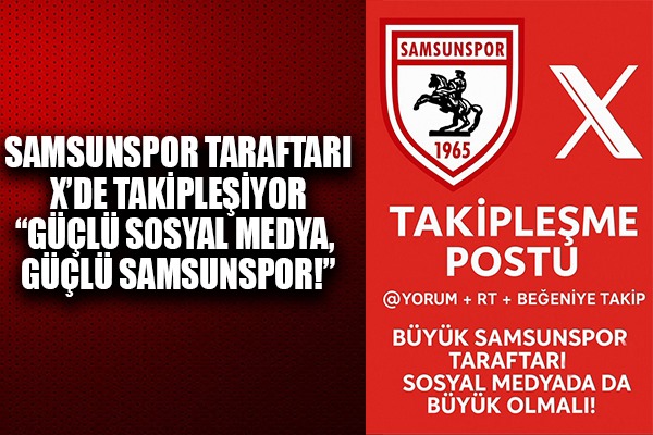 Samsunspor Taraftarı X'de Takipleşiyor: 'Güçlü Sosyal Medya, Güçlü Samsunspor!'