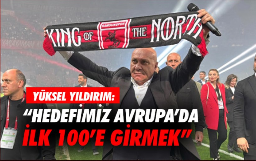 Yüksel Yıldırım: 'Hedefimiz Avrupa'da ilk 100'e girmek'