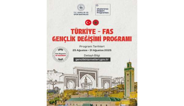Gençlik ve Spor Bakanlığı, 'Türkiye-Fas Gençlik Değişimi Programı' başvurularının başladığını duyurdu