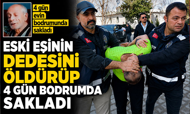 Eski eşinin dedesini öldürüp 4 gün bodrumda saklayan sanık: 'Olayı neden yaptım hatırlamıyorum'