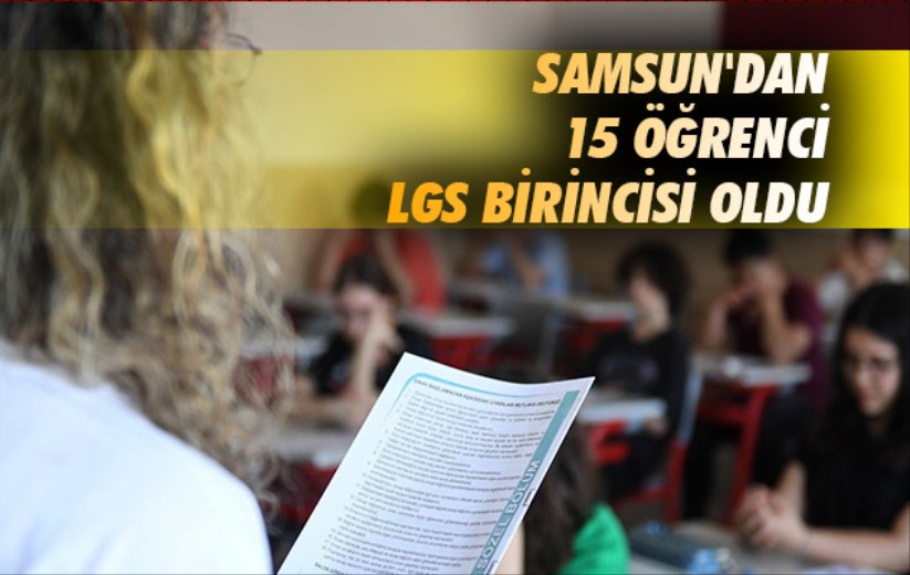 Samsun'dan 15 öğrenci LGS birincisi oldu