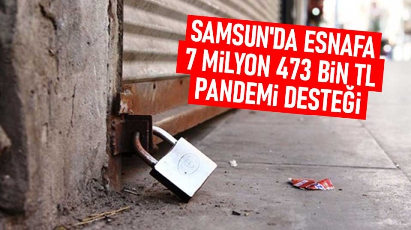 Samsun'da esnafa 7 milyon 473 bin TL pandemi desteği